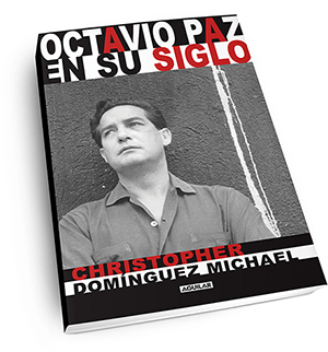 Octavio Paz en su siglo: Obra en marcha | Letras Libres