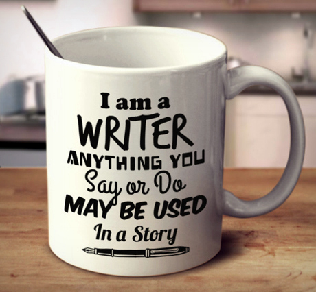 "Soy escritor: todo lo que digas o hagas puede ser usado en un relato".